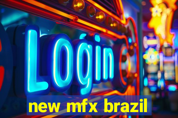 new mfx brazil